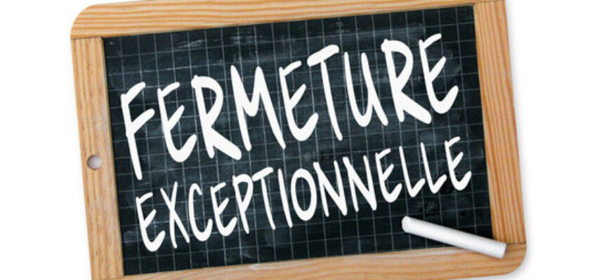 Fermeture exceptionnelle à l&rsquo;ascension